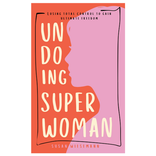 Undoing Super Woman by Susan Wiesemann